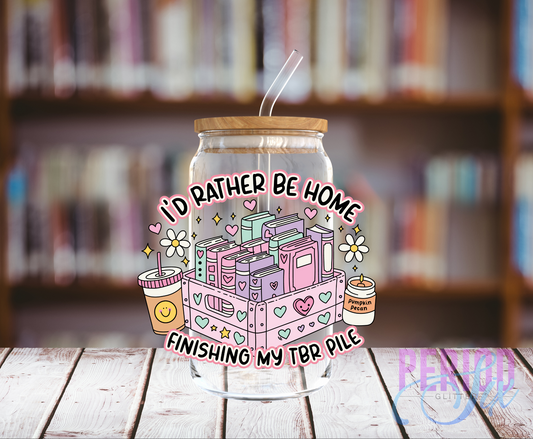 I'd Rather Be Home Finishing My TBR Pile UV DTF Decal