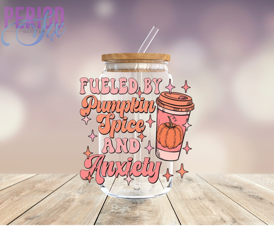 Fueled By Pumpkin Spice and Anxiety UV DTF Decal