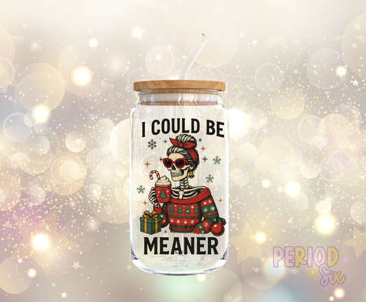 I Could Be Meaner UV DTF Decal