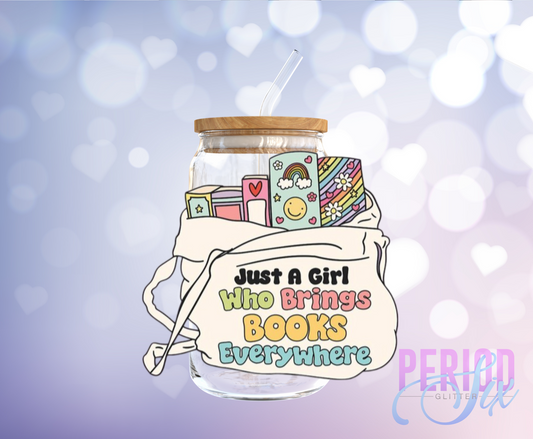 Just A Girl Who Brings Books Everywhere UV DTF Decal
