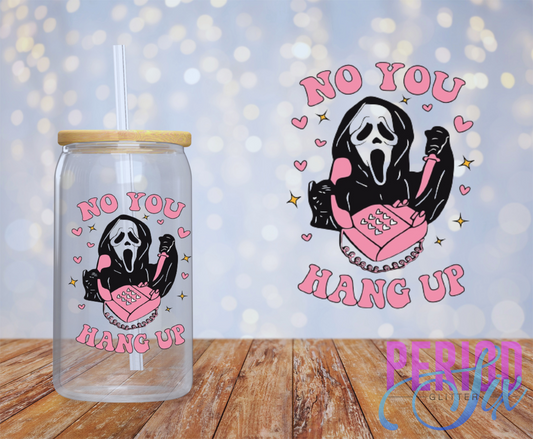 No You Hang Up 1 UV DTF Decal