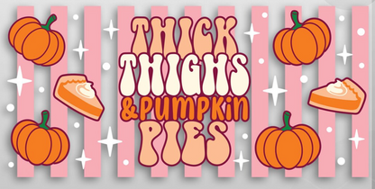 Thick Thighs & Pumpkin Pies UV DTF Wrap