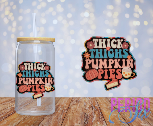 Thick Thighs Pumpkin Pies UV DTF Decal